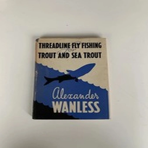 Alexander Wanless Threadline Fly Fishing for Trout and Sea Trout