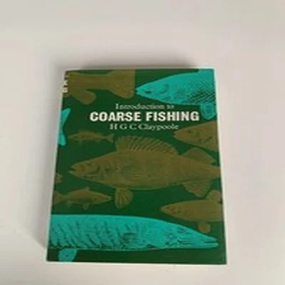 1972 Vintage Angling book: Introduction to Coarse Fishing, HGC Claypoole.