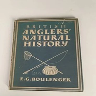 Boulenger, E.G. 1946 British Anglers' Natural History Hardback