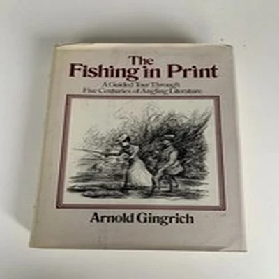 The Fishing In Print A Guided Tour Through Five Centuries 1974 A Gingrich 1st
