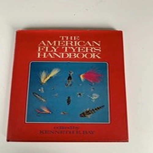 The American Fly Tyers Handbook Kenneth E Bay Hardback 1979