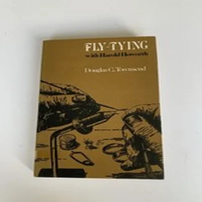 Fly-Tying with Harold Howorth by Douglas C Townsend Hardback 1980 1st Edition