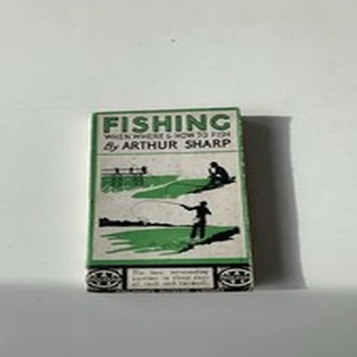 Fishing When,where And How To Fish By Arthur Sharp