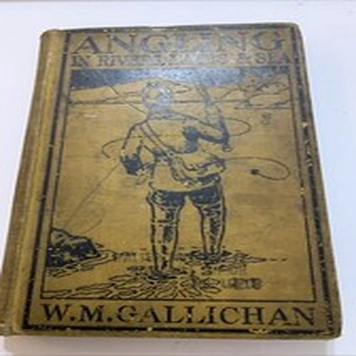 Angling In Rivers,Lakes &sea W M Gallichan 1904