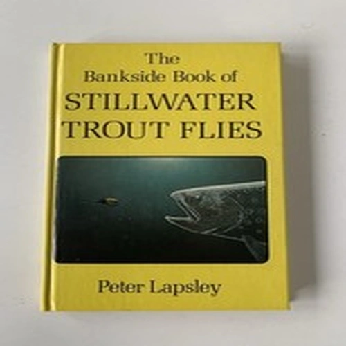 Signed The Bankside’s Book of Stillwater Trout Flies Peter Lapsley Hardback