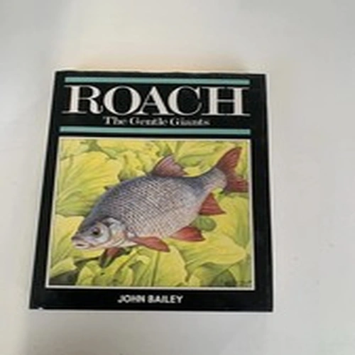 Roach: The Gentle Giants by John Bailey 1987 First Edition Fish, Fishing