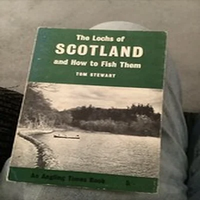 The Lochs Of Scotland And How To Fish Them 