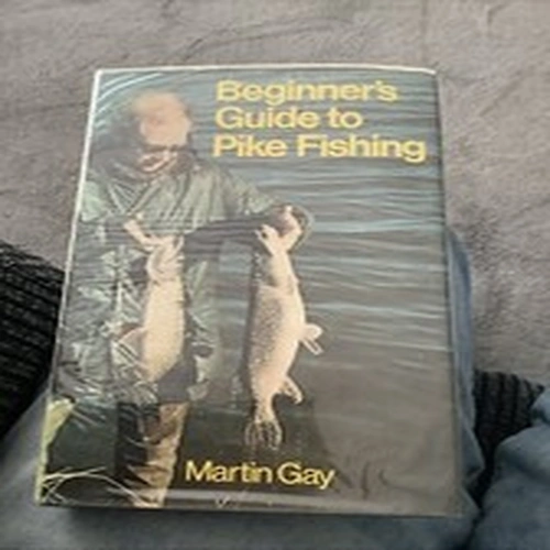 			Beginners Guide to Pike Fishing, Gay, Martin, Pelham Books, 1975,		