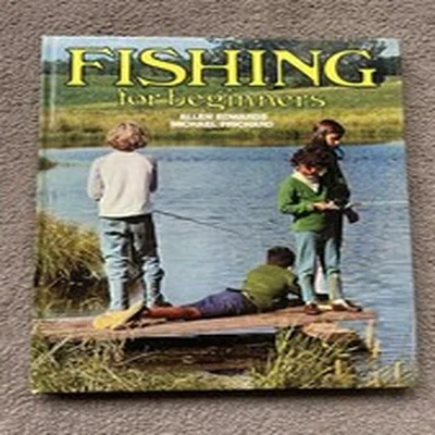 1978 Fishing For Beginners Book Young Angler Allen Edward’s Michael Prichard