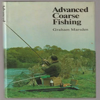 ADVANCED COARSE FISHING H/B 1980 Ist ED.. FOR THE GOOD ANGLER TO STEP UP A LEVEL