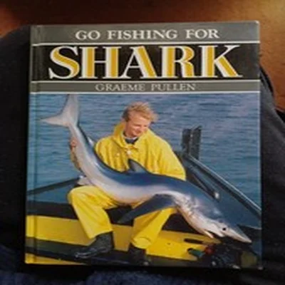 SHARK FISHING BOOK  - SPECIES, WARM WEATHER SHARKS, TACKLE, TECHNIQUES, ADVICE 